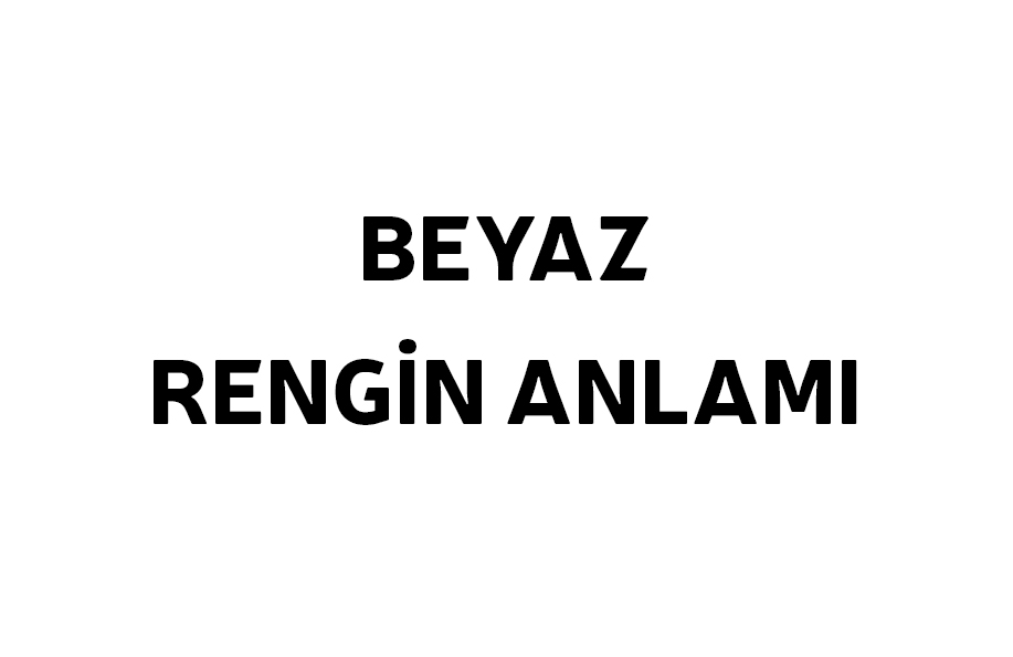 beyaz rengin anlamı