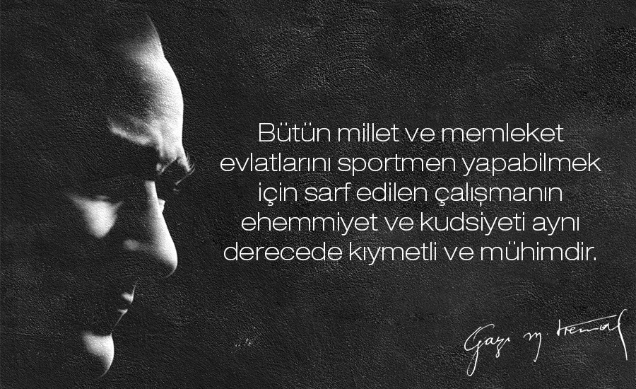atatürkün sporla ilgili sözleri