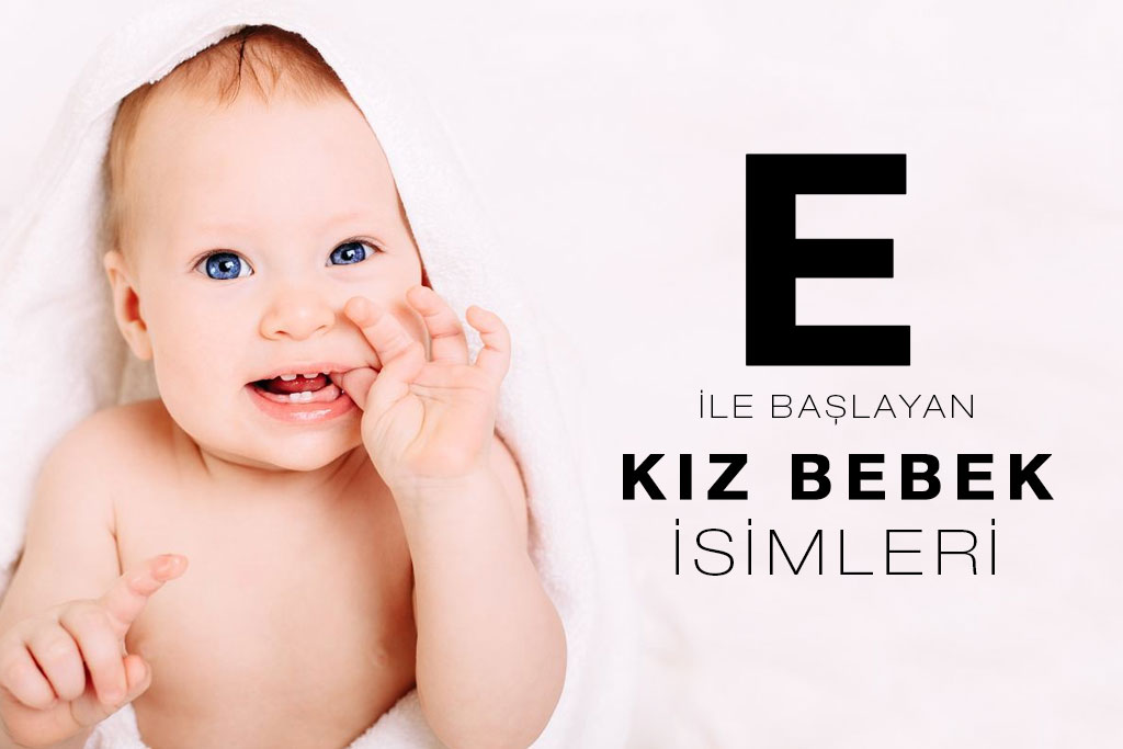 e ile başlayan kız bebek isimleri