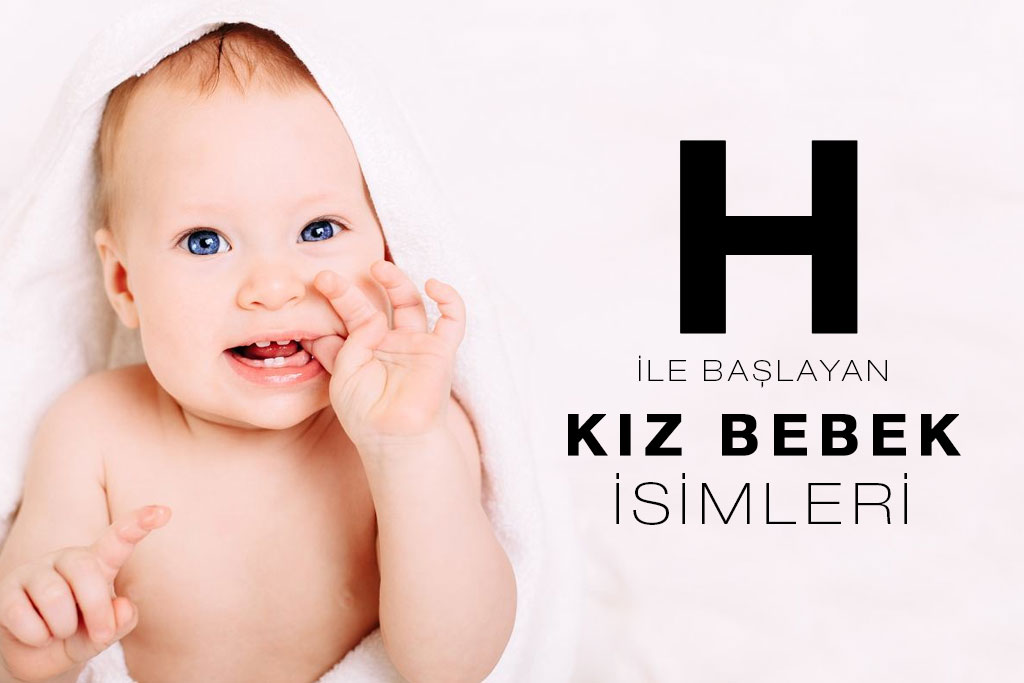 h ile başlayan kız bebek isimleri