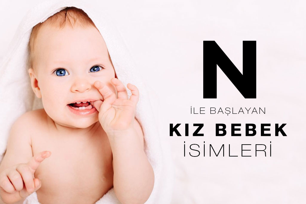 n ile başlayan kız bebek isimleri