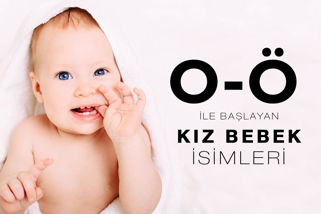 o-ö ile başlayan kız bebek isimleri