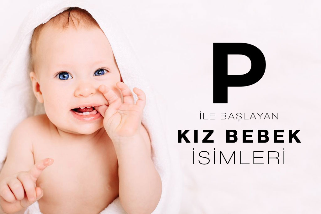 p ile başlayan kız bebek isimleri