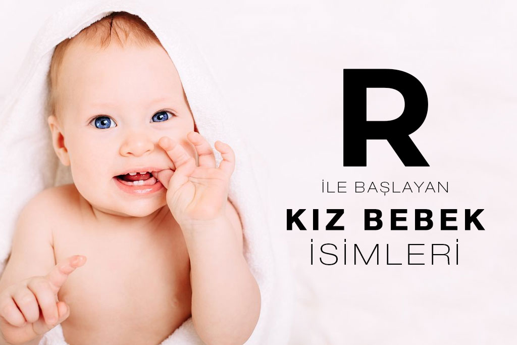 r ile başlayan kız bebek isimleri