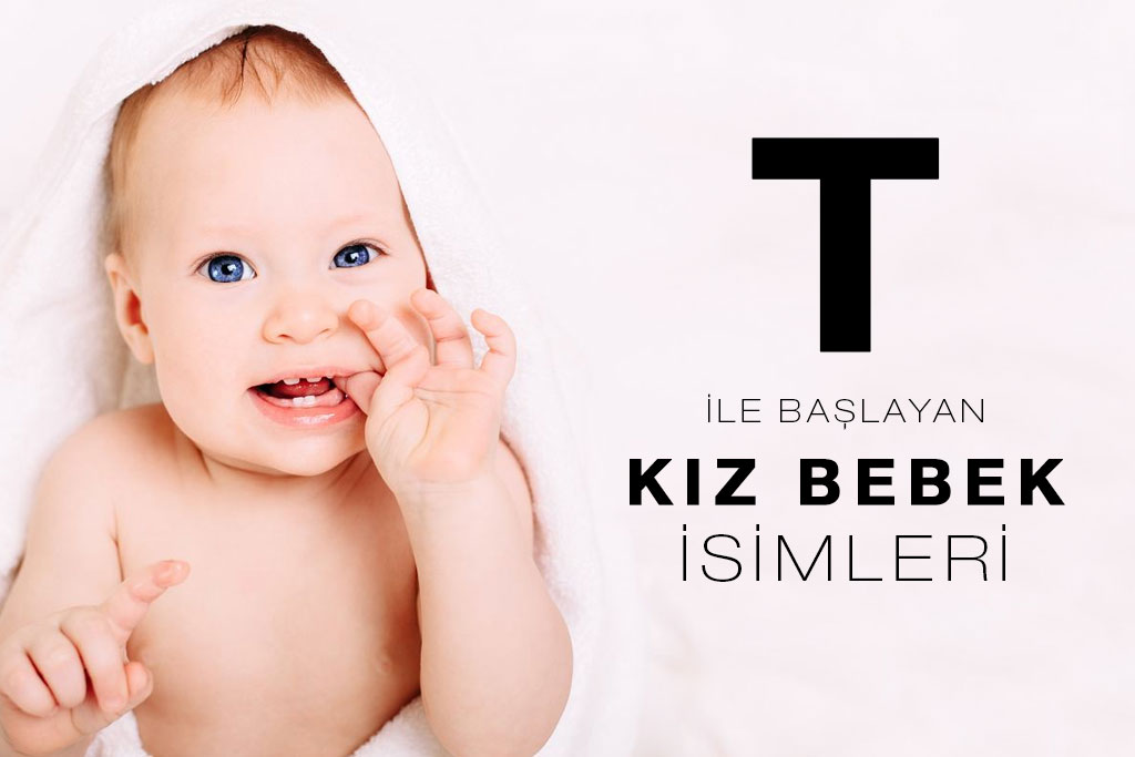 t ile başlayan kız bebek isimleri